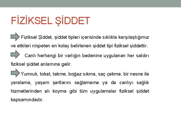 FİZİKSEL ŞİDDET Fiziksel Şiddet, şiddet tipleri içerisinde sıklıkla karşılaştığımız ve etkileri nispeten en kolay