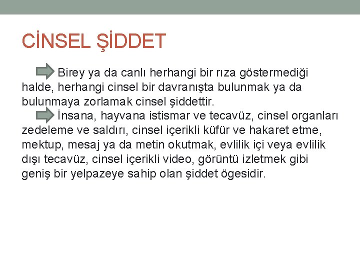 CİNSEL ŞİDDET Birey ya da canlı herhangi bir rıza göstermediği halde, herhangi cinsel bir