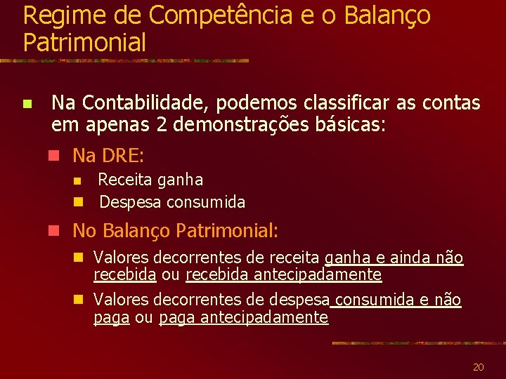 Regime de Competência e o Balanço Patrimonial n Na Contabilidade, podemos classificar as contas