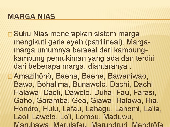 MARGA NIAS � Suku Nias menerapkan sistem marga mengikuti garis ayah (patrilineal). Margamarga umumnya