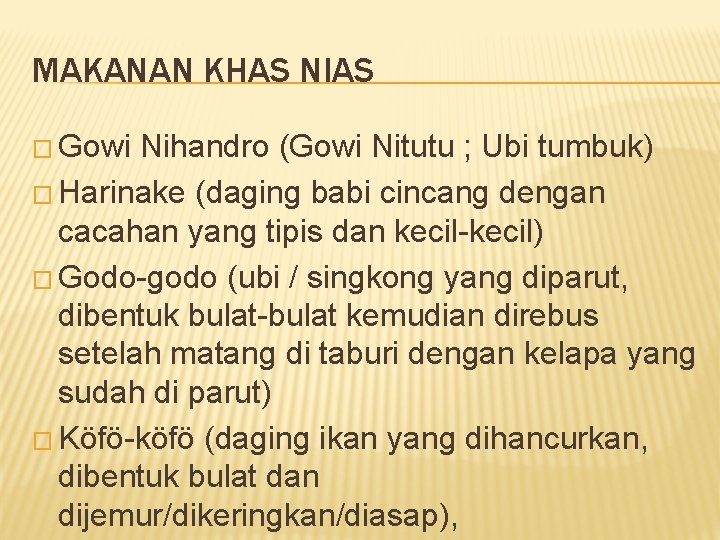 MAKANAN KHAS NIAS � Gowi Nihandro (Gowi Nitutu ; Ubi tumbuk) � Harinake (daging