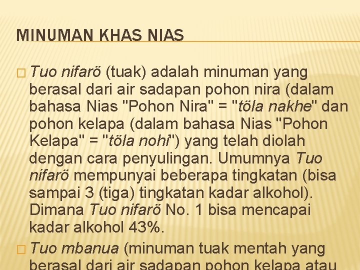 MINUMAN KHAS NIAS � Tuo nifarö (tuak) adalah minuman yang berasal dari air sadapan