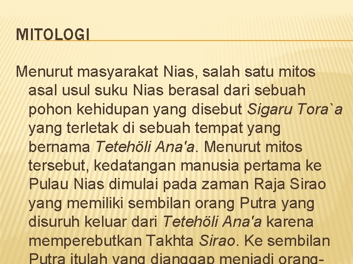 MITOLOGI Menurut masyarakat Nias, salah satu mitos asal usul suku Nias berasal dari sebuah