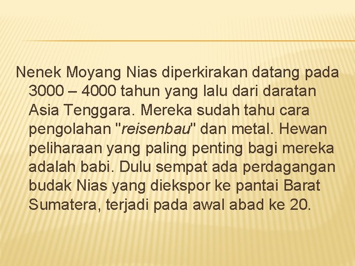 Nenek Moyang Nias diperkirakan datang pada 3000 – 4000 tahun yang lalu dari daratan