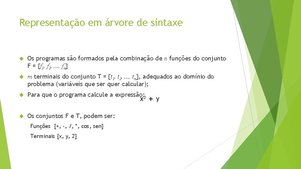 Representação em árvore de sintaxe Os programas são formados pela combinação de n funções