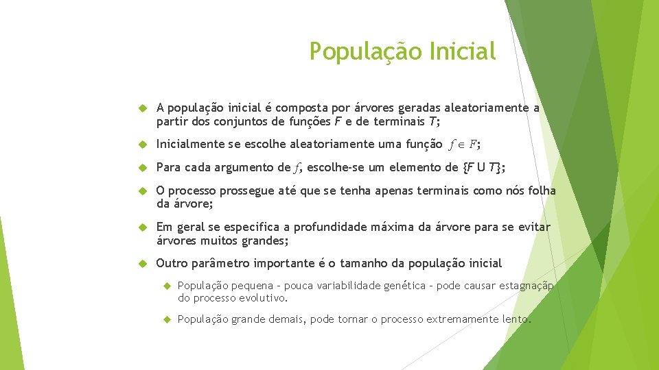 População Inicial A população inicial é composta por árvores geradas aleatoriamente a partir dos