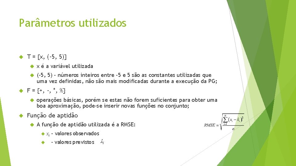 Parâmetros utilizados T = {x, (-5, 5)} x é a variável utilizada (-5, 5)