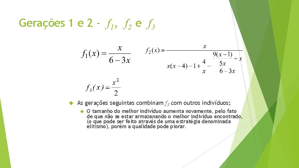 Gerações 1 e 2 - f 1, f 2 e f 3 As gerações