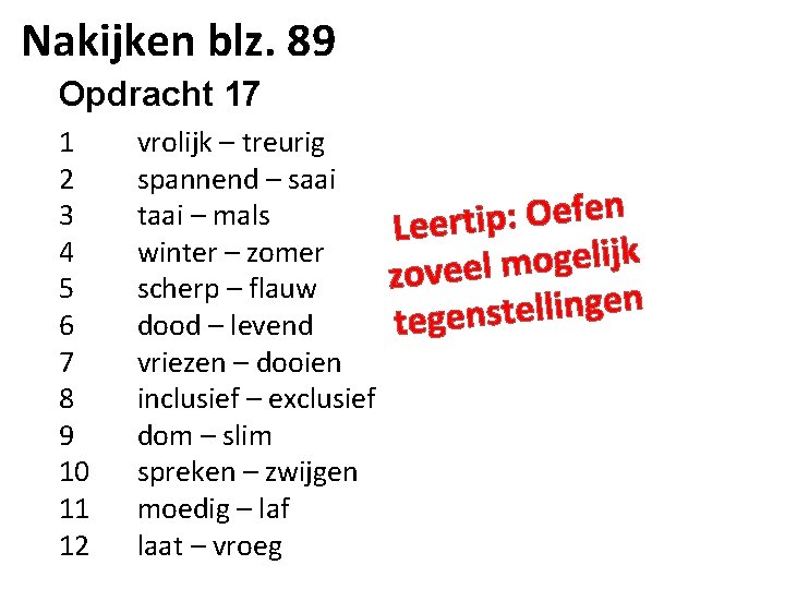 Nakijken blz. 89 Opdracht 17 1 2 3 4 5 6 7 8 9