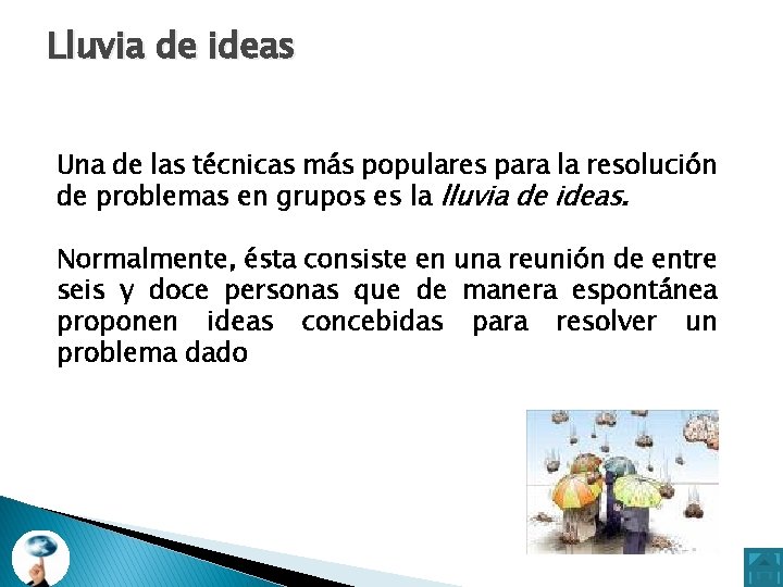Lluvia de ideas Una de las técnicas más populares para la resolución de problemas