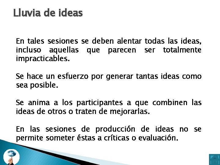Lluvia de ideas En tales sesiones se deben alentar todas las ideas, incluso aquellas