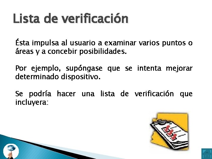Lista de verificación Ésta impulsa al usuario a examinar varios puntos o áreas y