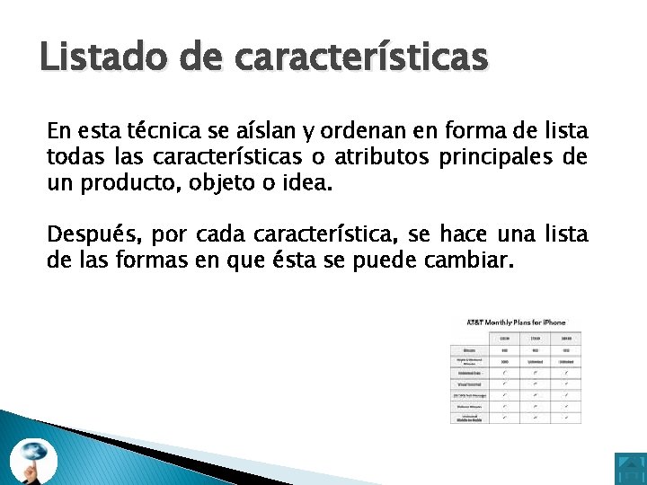 Listado de características En esta técnica se aíslan y ordenan en forma de lista