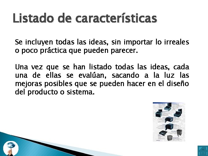Listado de características Se incluyen todas las ideas, sin importar lo irreales o poco