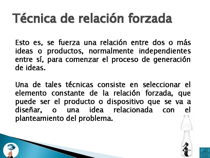 Técnica de relación forzada Esto es, se fuerza una relación entre dos o más