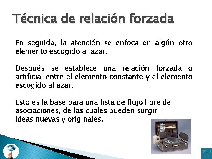 Técnica de relación forzada En seguida, la atención se enfoca en algún otro elemento