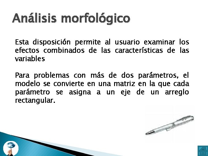 Análisis morfológico Esta disposición permite al usuario examinar los efectos combinados de las características