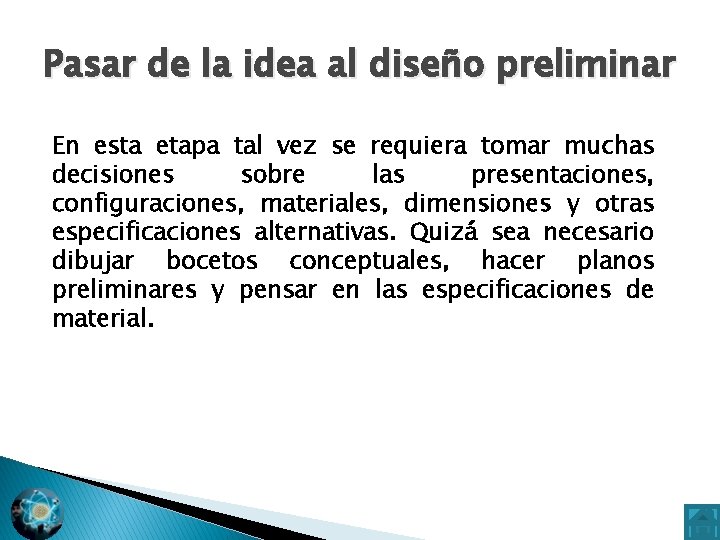 Pasar de la idea al diseño preliminar En esta etapa tal vez se requiera