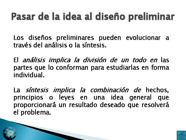 Pasar de la idea al diseño preliminar Los diseños preliminares pueden evolucionar a través