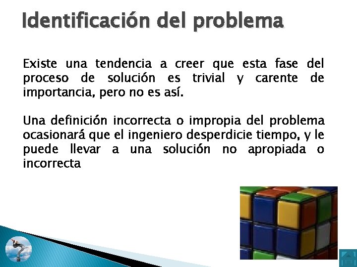 Identificación del problema Existe una tendencia a creer que esta fase del proceso de