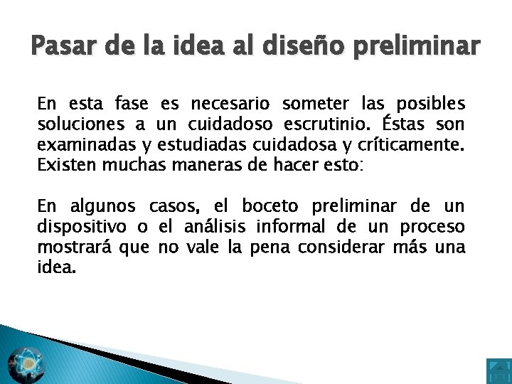 Pasar de la idea al diseño preliminar En esta fase es necesario someter las