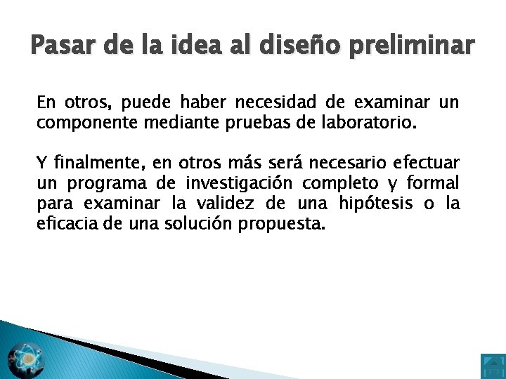 Pasar de la idea al diseño preliminar En otros, puede haber necesidad de examinar