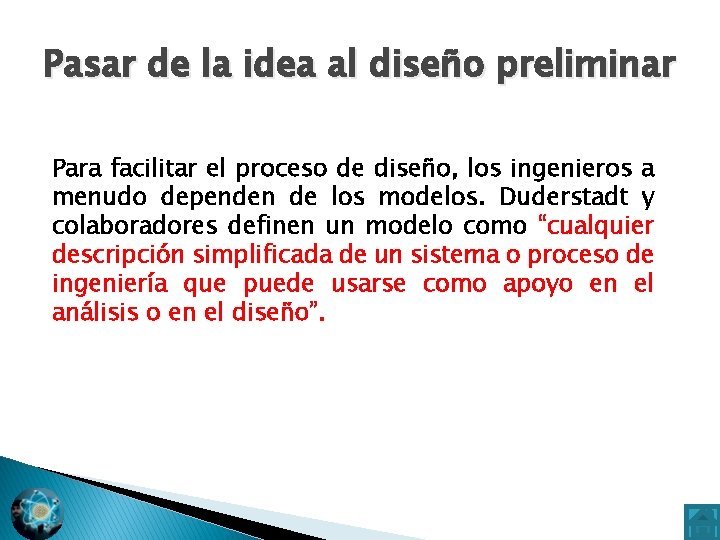 Pasar de la idea al diseño preliminar Para facilitar el proceso de diseño, los