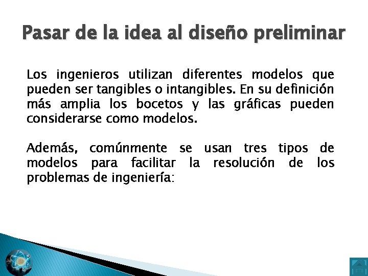 Pasar de la idea al diseño preliminar Los ingenieros utilizan diferentes modelos que pueden
