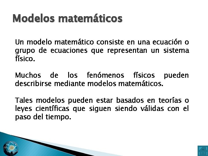 Modelos matemáticos Un modelo matemático consiste en una ecuación o grupo de ecuaciones que