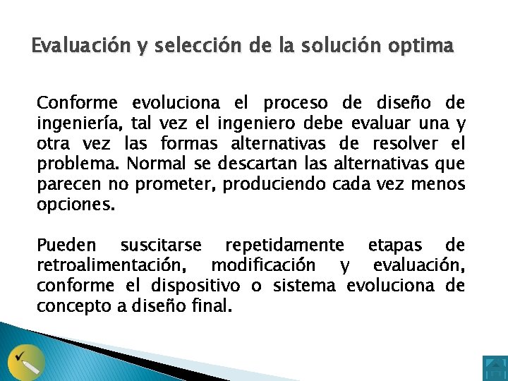 Evaluación y selección de la solución optima Conforme evoluciona el proceso de diseño de