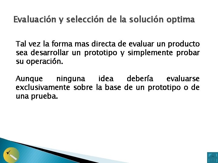 Evaluación y selección de la solución optima Tal vez la forma mas directa de