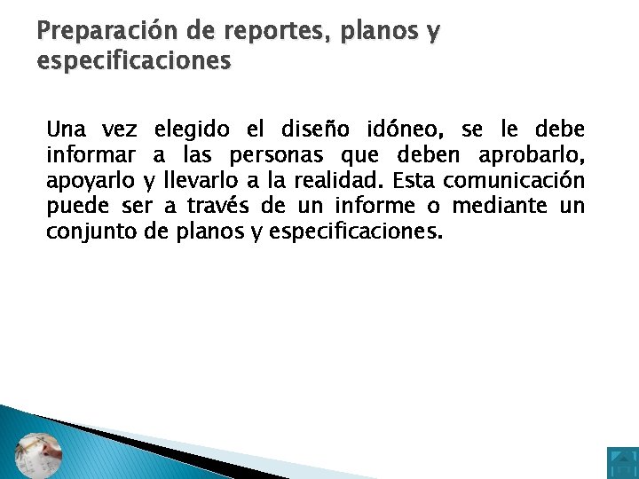 Preparación de reportes, planos y especificaciones Una vez elegido el diseño idóneo, se le