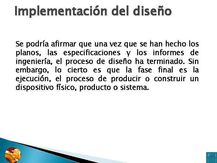 Implementación del diseño Se podría afirmar que una vez que se han hecho los