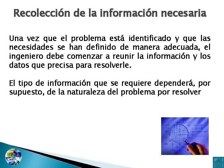 Recolección de la información necesaria Una vez que el problema está identificado y que