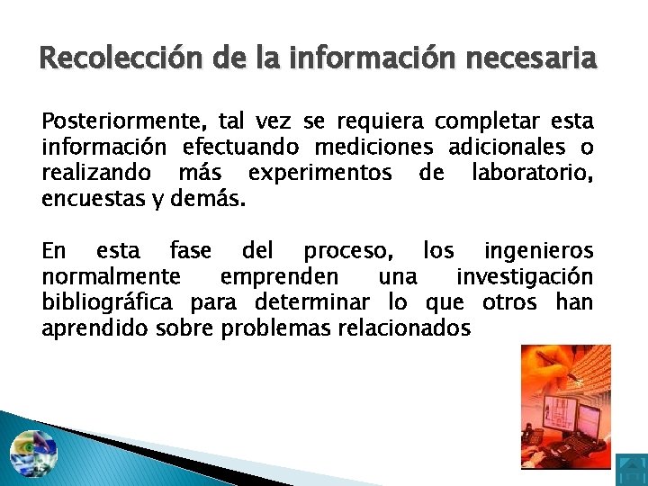 Recolección de la información necesaria Posteriormente, tal vez se requiera completar esta información efectuando