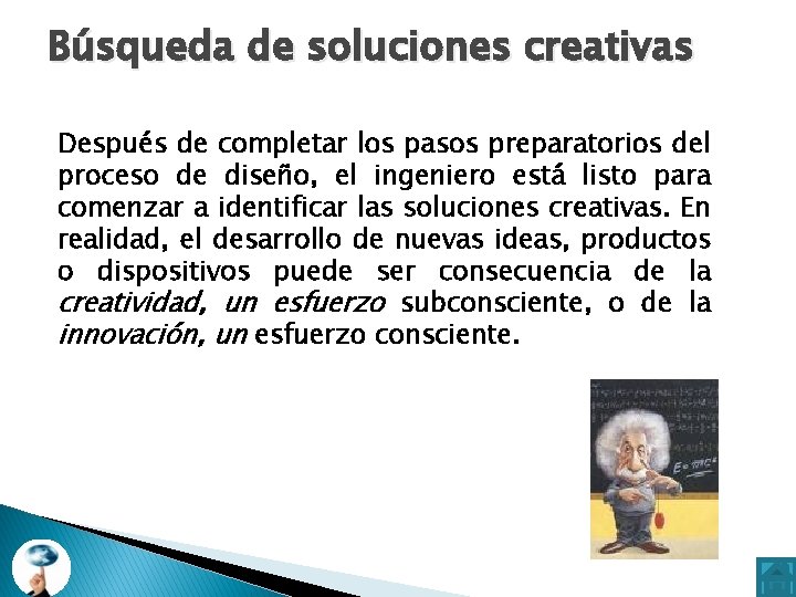 Búsqueda de soluciones creativas Después de completar los pasos preparatorios del proceso de diseño,