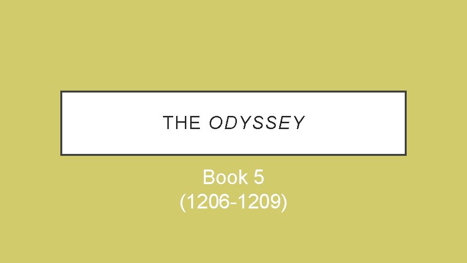 THE ODYSSEY Book 5 (1206 -1209) 