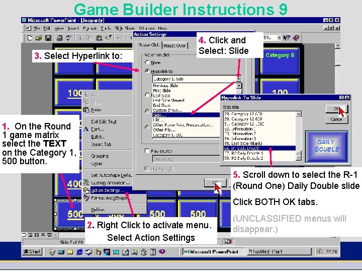 Game Builder Instructions 9 3. Select Hyperlink to: 4. Click and Select: Slide 1.