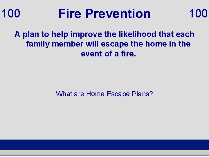 100 Fire Prevention 100 A plan to help improve the likelihood that each family