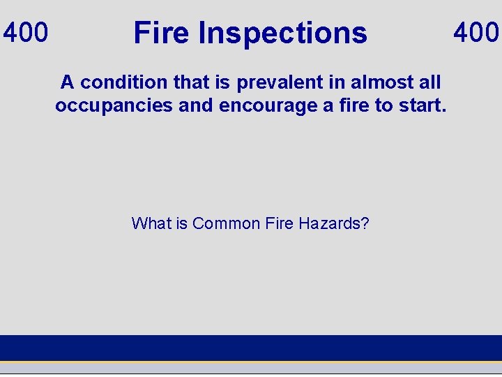 400 Fire Inspections A condition that is prevalent in almost all occupancies and encourage
