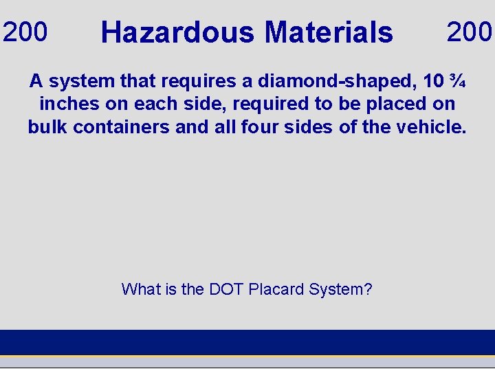 200 Hazardous Materials 200 A system that requires a diamond-shaped, 10 ¾ inches on