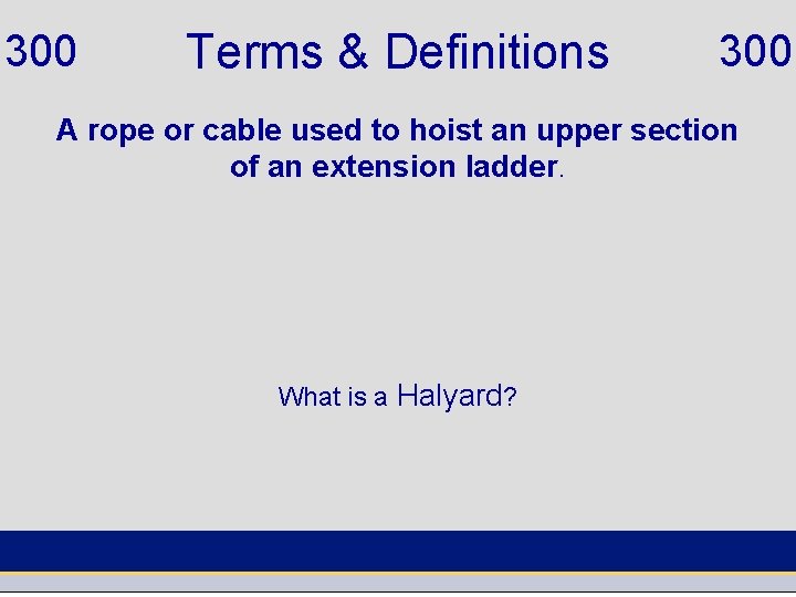 300 Terms & Definitions 300 A rope or cable used to hoist an upper