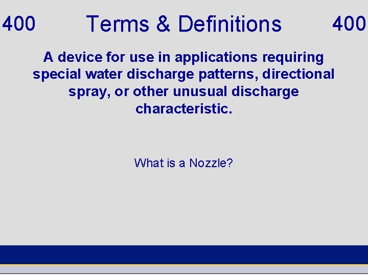 400 Terms & Definitions 400 A device for use in applications requiring special water