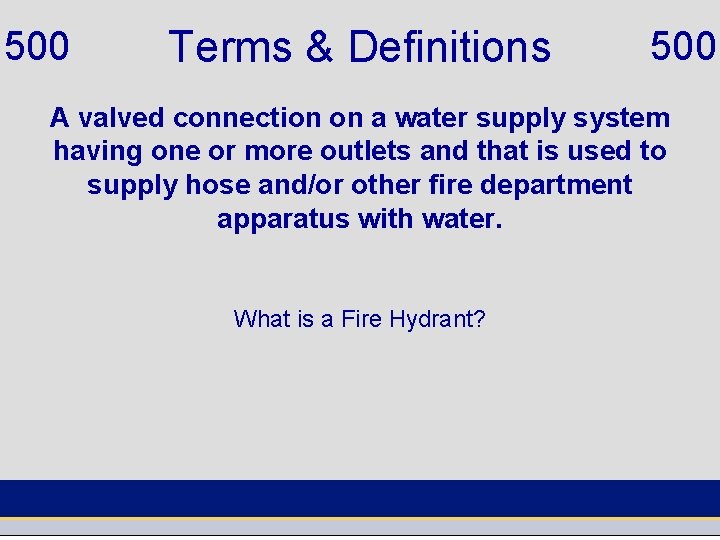 500 Terms & Definitions 500 A valved connection on a water supply system having