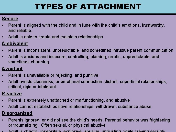 TYPES OF ATTACHMENT Secure • • Parent is aligned with the child and in