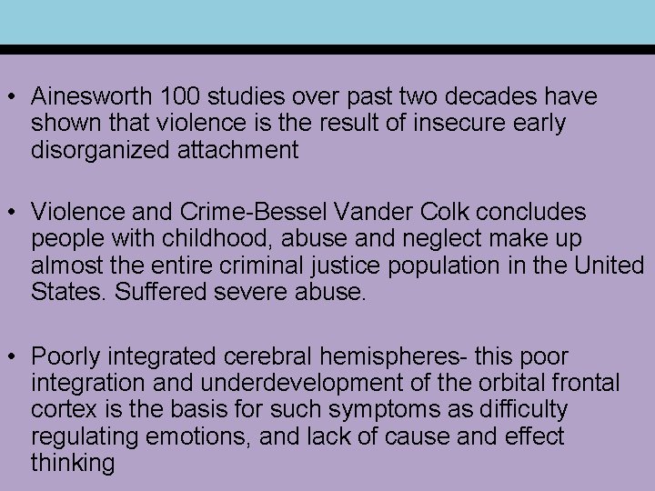 • Ainesworth 100 studies over past two decades have shown that violence is