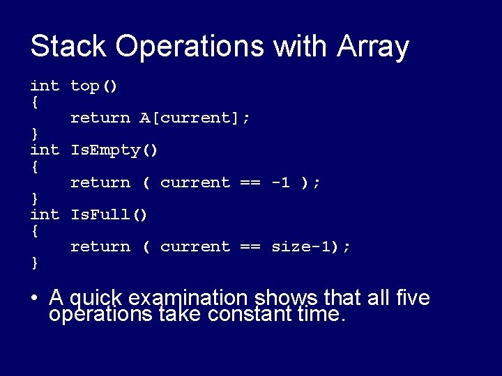 Stack Operations with Array int top() { return A[current]; } int Is. Empty() {