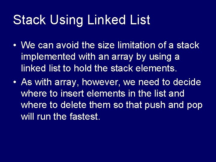 Stack Using Linked List • We can avoid the size limitation of a stack