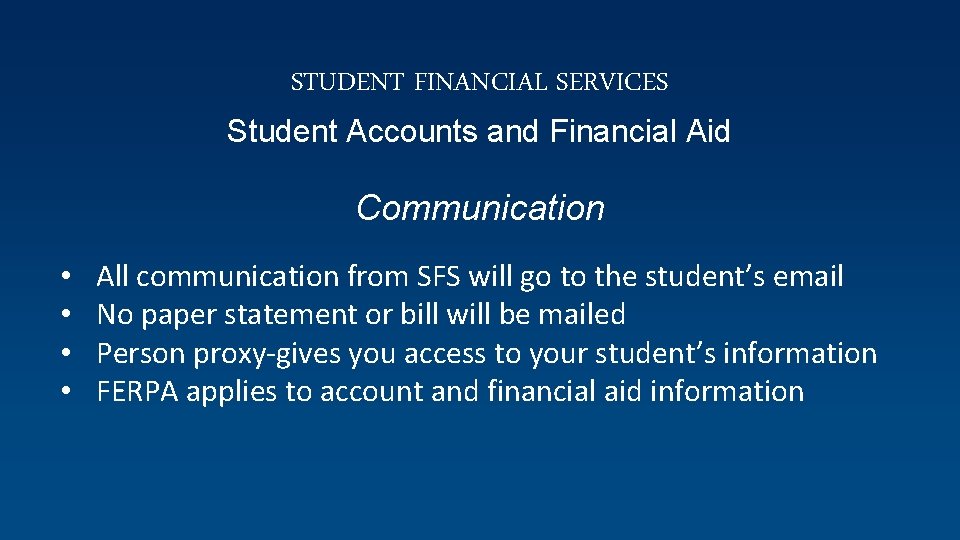 STUDENT FINANCIAL SERVICES Student Accounts and Financial Aid Communication • • All communication from