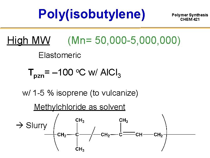 Poly(isobutylene) High MW (Mn= 50, 000 -5, 000) Elastomeric Tpzn= – 100 o. C